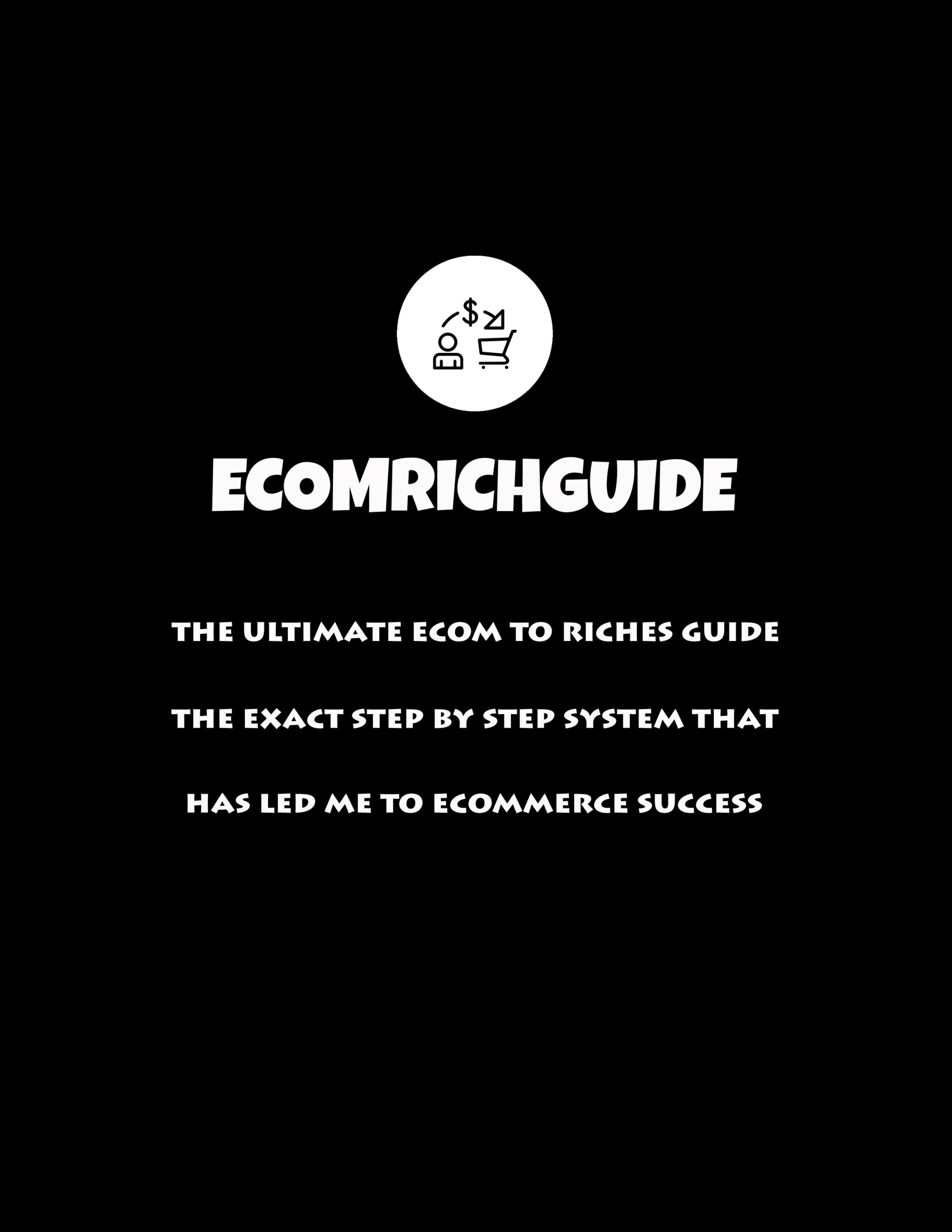 Ecom Rich Guide – Ultimate Ecom to Riches Guide